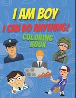 I am boy. I can do anything! Coloring Book.