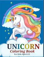 Unicorn Coloring Book for Kids Ages 8-12: Magical Unicorn Coloring Books for Girls, A Fantasy Coloring Book with Magical Unicorns, Beautiful Flowers, 