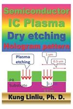 Semiconductor IC Plasma Dry Etching Hologram pattern