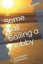Some Call Sailing a Hobby