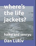 where's the life jackets?: haiku and senryu 