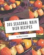 365 Seasonal Main Dish Recipes