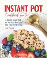 Instant Pot Cookbook For 2: A Great Guide Full of Healthy Recipes for Your Well-Being 