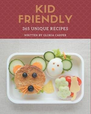 365 Unique Kid Friendly Recipes