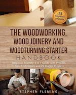 The Woodworking, Wood Joinery and Woodturning Starter Handbook