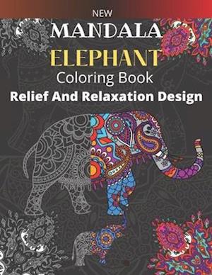 New Mandala Elephant Coloring Book : Relief And Relaxation Design