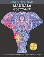 New And Exclusive Mandala Elephant: And Adults Coloring Book With Relaxing And Stress Relieving Designs 