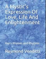 A Mystic's Expression Of Love, Life And Enlightenment
