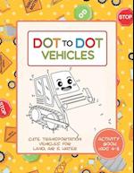 Dot to Dot Vehicles Activity Book for Kids 4-8 - Cute Transportation Vehicles for Land, Air and Water: A Connect the Dots Coloring Workbook for ages 3