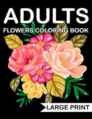 Large Print Flowers adults Coloring Book