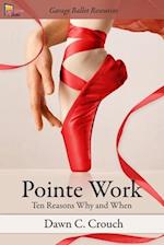 Pointe Work: Ten Reasons - Why and When 