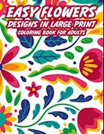 Easy Flowers Designs In Large Print Coloring Book For Adults