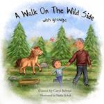 A Walk on The Wild Side With Grandpa