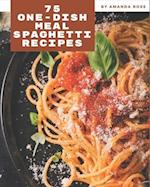 75 One-Dish Meal Spaghetti Recipes