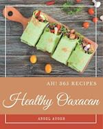 Ah! 365 Healthy Oaxacan Recipes