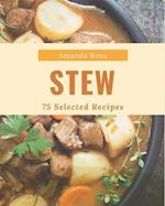 75 Selected Stew Recipes