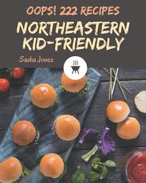 Oops! 222 Northeastern Kid-Friendly Recipes