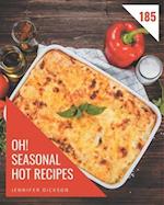Oh! 185 Seasonal Hot Recipes