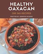 Oh! 365 Healthy Oaxacan Recipes