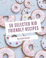 50 Selected Kid Friendly Recipes