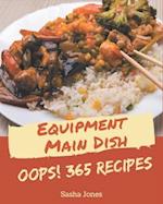 Oops! 365 Equipment Main Dish Recipes