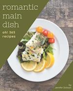 Oh! 365 Romantic Main Dish Recipes