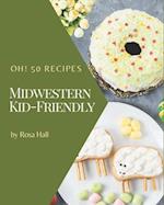 Oh! 50 Midwestern Kid-Friendly Recipes
