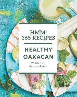 Hmm! 365 Healthy Oaxacan Recipes