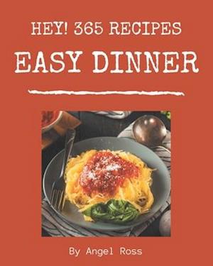 Hey! 365 Easy Dinner Recipes