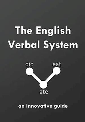 The English Verbal System: an innovative guide