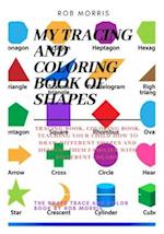 MY TRACING AND COLORING BOOK OF SHAPES: Shapes book, tracing book for toddlers, coloring book 