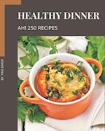 Ah! 250 Healthy Dinner Recipes