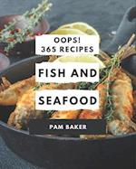 Oops! 365 Fish And Seafood Recipes