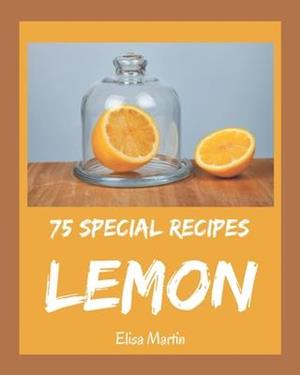 75 Special Lemon Recipes