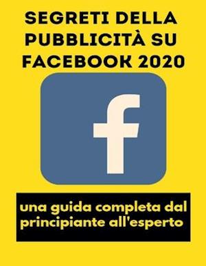 Segreti della pubblicità su Facebook 2020