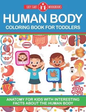Human Body Coloring Book For Toddlers : Anatomy For Kids With Interesting Facts About The Human Body