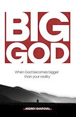 Big God: When God becomes bigger than your reality 