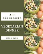 Ah! 365 Vegetarian Dinner Recipes