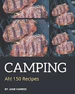 Ah! 150 Camping Recipes