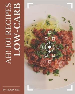 Ah! 101 Low-Carb Recipes