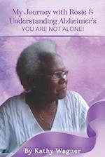 My Journey with Rosie and Understanding Alzheimers...You Are Not Alone!