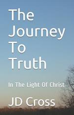The Journey To Truth: In The Light Of Christ 