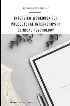 Interview Workbook for Predoctoral Internships in Clinical Psychology