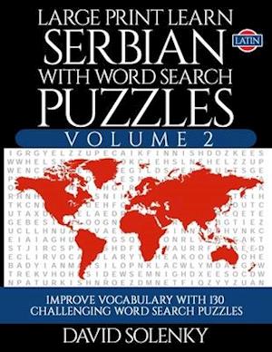 Large Print Learn Serbian with Word Search Puzzles Volume 2 (Latin)