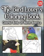 The Bird Lover's Coloring Book: Colorful Birds Of North America 