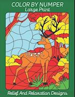 Color By Number Large Print Relief And Relaxation Designs : New And Expanded Edition Animal Color By Number Books For Kids And Teens Girls, Boys 