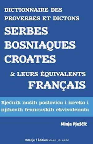 Dictionnaire de proverbes et dictons serbes - bosniaques - croates et leurs équivalents français