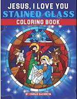 Jesus, I LOVE YOU: Stained Glass Coloring Book 