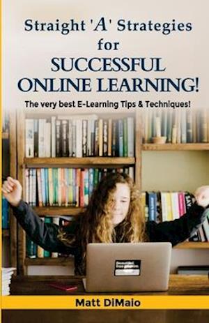 Straight 'A' Strategies for SUCCESSFUL ONLINE LEARNING