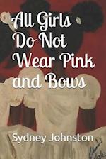 All Girls Do Not Wear Pink and Bows